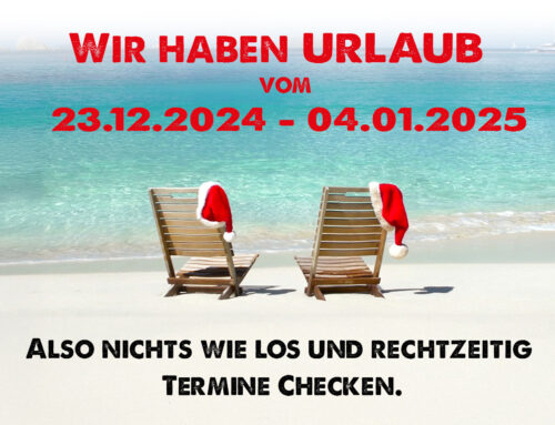 Betriebsurlaub vom 23.Dezember 2024 – 04.Januar 2025